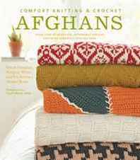 Norah Gaughan, Margery Winter, Berroco Inc. Comfort Knitting and Crochet: Afghans: More Than 50 Beautiful, Affordable Designs Featuring Berroco's Comfort Yarn 