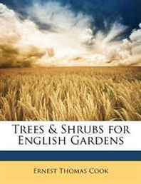 Ernest Thomas Cook Trees &  Shrubs for English Gardens 