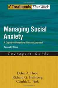 Debra A. Hope, Richard G. Heimberg, Cynthia L. Turk Managing Social Anxiety,Therapist Guide, 2nd Edition: A Cognitive-Behavioral Therapy Approach (Treatments That Work) 