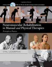 Eyal Lederman Neuromuscular Rehabilitation in Manual and Physical Therapies: Principles to Practice 