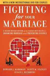 Howard J. Markman, Scott M. Stanley, Susan L. Blumberg Fighting for Your Marriage: A Deluxe Revised Edition of the Classic Best-seller for Enhancing Marriage and Preventing Divorce 