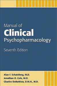 Alan F. Schatzberg, Jonathan O. Cole, Charles Debattista Manual of Clinical Psychopharmacology 
