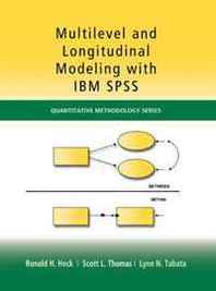 Ronald H. Heck, Scott L. Thomas, Lynn N. Tabata Multilevel and Longitudinal Modeling with IBM SPSS (Quantitative Methodology Series) 