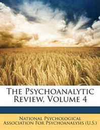 The Psychoanalytic Review, Volume 4 