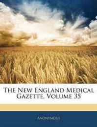 Anonymous The New England Medical Gazette, Volume 35 