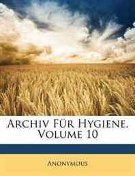 Anonymous Archiv Fur Hygiene, Volume 10 (German Edition) 