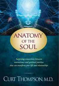 Curt Thompson Anatomy of the Soul: Surprising Connections between Neuroscience and Spiritual Practices That Can Transform Your Life . . 