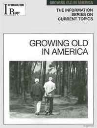 Growing Old in America 2010 (Information Plus Reference Series) 