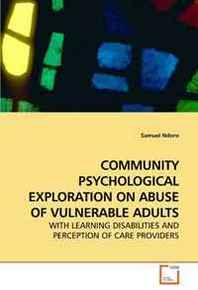 Samuel Ndoro Community Psychological Exploration ON Abuse OF Vulnerable Adults: With Learning Disabilities AND Perception OF Care Providers 