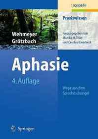 Meike Wehmeyer, Holger Grotzbach Aphasie: Wege aus dem Sprachdschungel (Praxiswissen Logopadie) (German Edition) 
