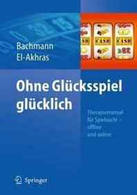 Meinolf Bachmann, Andrada El-Akhras Glucksspielfrei - Ein Therapiemanual bei Spielsucht (German Edition) 