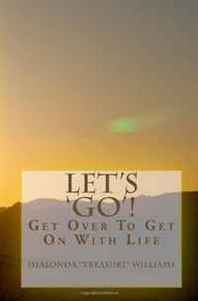 GE Daniels II Let's 'GO': Get Over To Get On With Life 