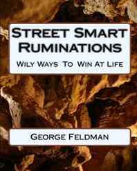 George Feldman 'Street-Smart Ruminations': Wily Ways To Win At Life! 