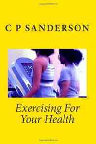 C P Sanderson Exercising For Your Health 