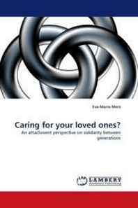 Eva-Maria Merz Caring for your loved ones?: An attachment perspective on solidarity between generations 