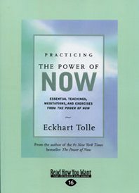 Eckhart Tolle Practicing the Power of Now: Essential Teachings, Meditations, and Exercises From the Power of Now 