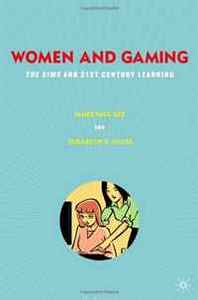 James Paul Gee, Elisabeth R. Hayes Women and Gaming: The Sims and 21st Century Learning 