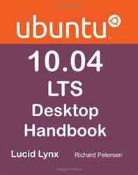 Richard Petersen Ubuntu 10.04 LTS Desktop Handbook 