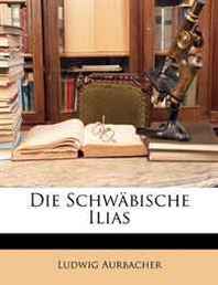 Ludwig Aurbacher Die Schwbische Ilias (German Edition) 