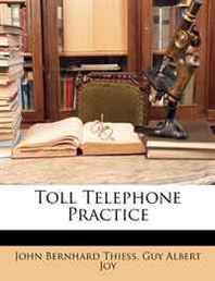 John Bernhard Thiess, Guy Albert Joy Toll Telephone Practice 