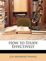 Guy Montrose Whipple How to Study Effectively 