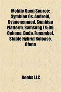 Mobile Open Source: Symbian Os, Android, Cyanogenmod, Symbian Platform, Samsung I7500, Ophone, Bada, Funambol, Stable Hybrid Release, Ofono 