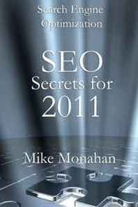 Mike Monahan Search Engine Optimization: SEO Secrets For 2011 (Volume 1) 
