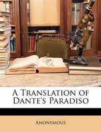 Anonymous A Translation of Dante's Paradiso 