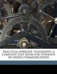 Elmer Eustice Bucher Practical wireless telegraphy  a complete text book for students of radio communication 