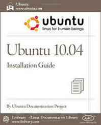 Ubuntu Documentation Project Ubuntu 10.04 LTS Installation Guide 
