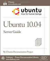 Ubuntu Documentation Project Ubuntu 10.04 LTS Server Guide 