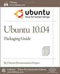 Ubuntu Documentation Project Ubuntu 10.04 LTS Packaging Guide 