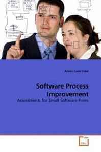 Aileen Cater-Steel Software Process Improvement: Assessments for Small Software Firms 