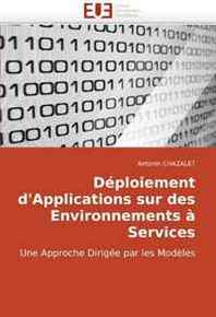 Antonin CHAZALET Deploiement d'Applications sur des Environnements a Services: Une Approche Dirigee par les Modeles (French Edition) 