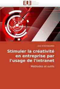 Anis KHEDHAOURIA Stimuler la creativite en entreprise par l'usage de l'intranet: Methodes et outils (French Edition) 
