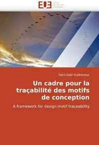 Yann-Gael Gueheneuc Un cadre pour la tracabilite des motifs de conception: A framework for design motif traceability (French Edition) 