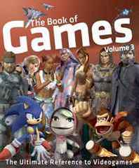 Bendik Stang, Erik Hoftun, Jorgen Kirksaeter The Book of Games Volume 3: The Ultimate Reference to Videogames (Book of Games series) 