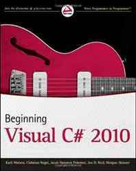 Karli Watson, Christian Nagel, Jacob Hammer Pedersen, Jon D. Reid, Morgan Skinner Beginning Visual C# 2010 (Wrox Programmer to Programmer) 