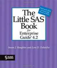 Susan J. Slaughter, Lora D. Delwiche The Little SAS Book for Enterprise Guide 4.2 