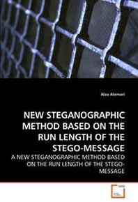 Alaa Alomari NEW Steganographic Method Based ON THE RUN Length OF THE Stego-Message: A NEW Steganographic Method Based ON THE RUN Length OF THE Stego-Message 