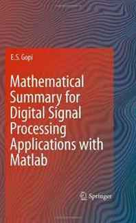 E. S. Gopi Mathematical Summary for Digital Signal Processing Applications with Matlab 