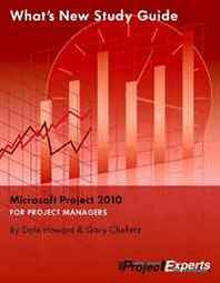 Dale A. Howard, Gary L. Chefetz What's New Study Guide Microsoft Project 2010 