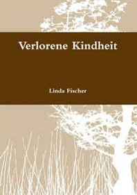 Linda Fischer Verlorene Kindheit (German Edition) 