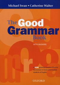 Swan M., Walter C. The Good Grammar Book 