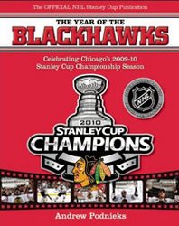 Andrew Podnieks The Year of the Blackhawks: Celebrating Chicago's 2009-10 Stanley Cup Championship Season 