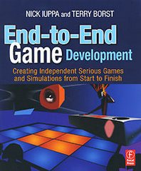 Nick Iuppa, Terry Borst End-to-End Game Development: Creating Independent Serious Games and Simulations from Start to Finish 