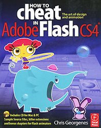 Chris Georgenes How to Cheat in Adobe Flash CS4: The Art of Design and Animation (+ CD-ROM) 