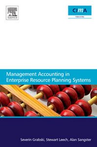 Severin Grabski, Stewart Leech, Alan Sangster Management Accounting in Enterprise Resource Planning Systems 