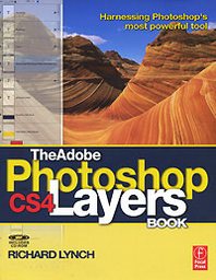 Richard Lynch The Adobe Photoshop CS4 Layers Book: Harnessing Photoshop's Most Powerful Tool (+ CD-ROM) 
