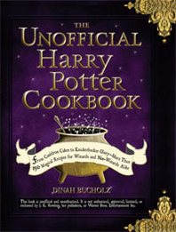 Dinah Bucholz The Unofficial Harry Potter Cookbook: From Cauldron Cakes to Knickerbocker Glory-More Than 150 Magical Recipes for Muggles and Wizards 